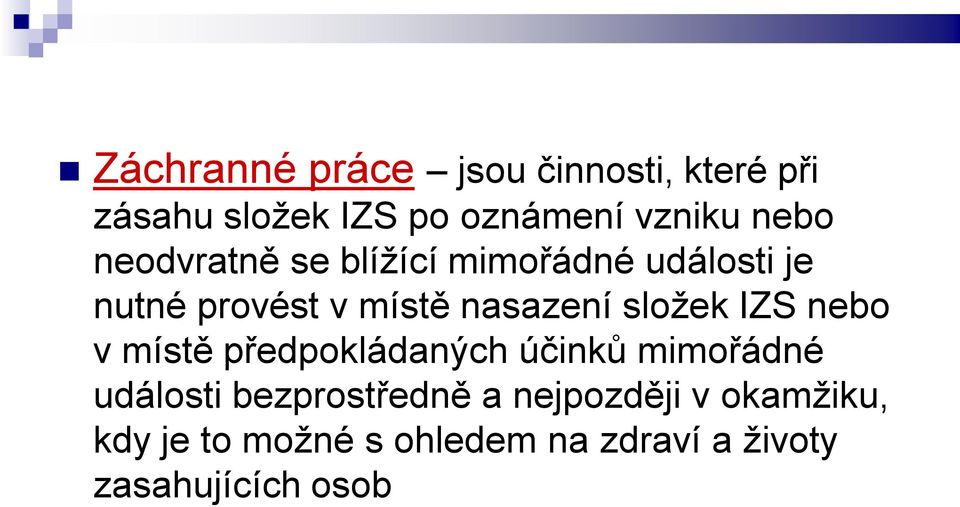 složek IZS nebo v místě předpokládaných účinků mimořádné události bezprostředně a