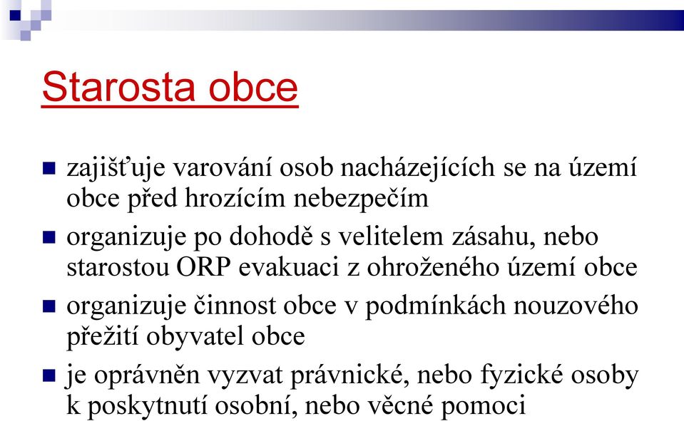 ohroženého území obce organizuje činnost obce v podmínkách nouzového přežití obyvatel