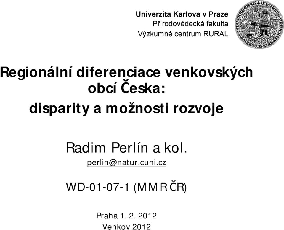 Česka: disparity a možnosti rozvoje Radim Perlín a kol.