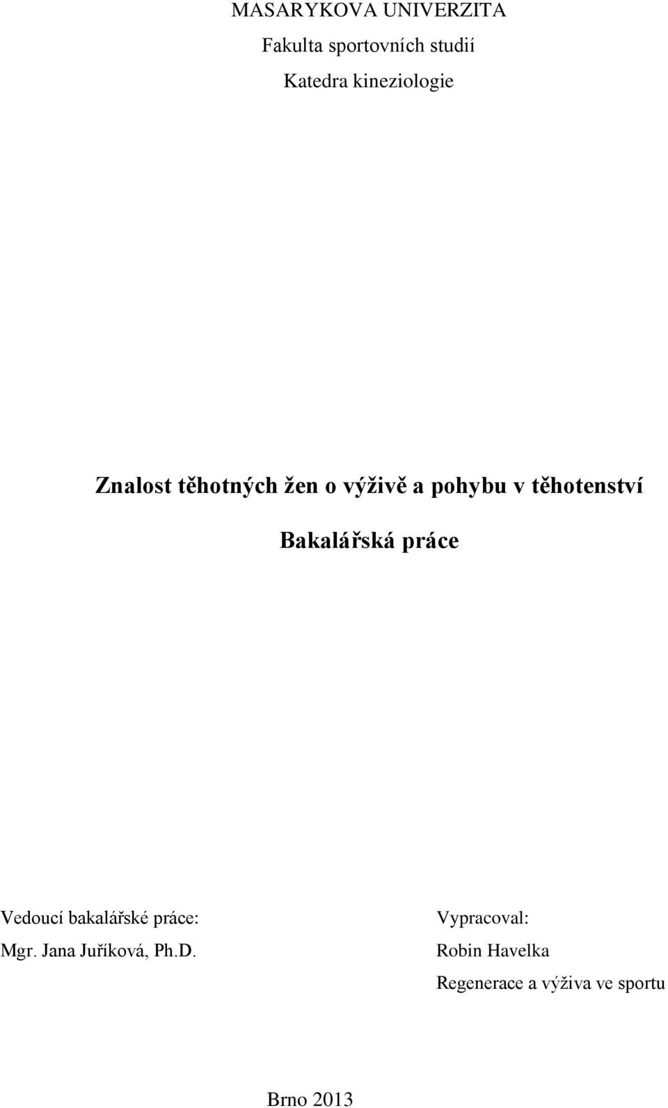 těhotenství Bklářská práce Vedoucí klářské práce: Mgr.