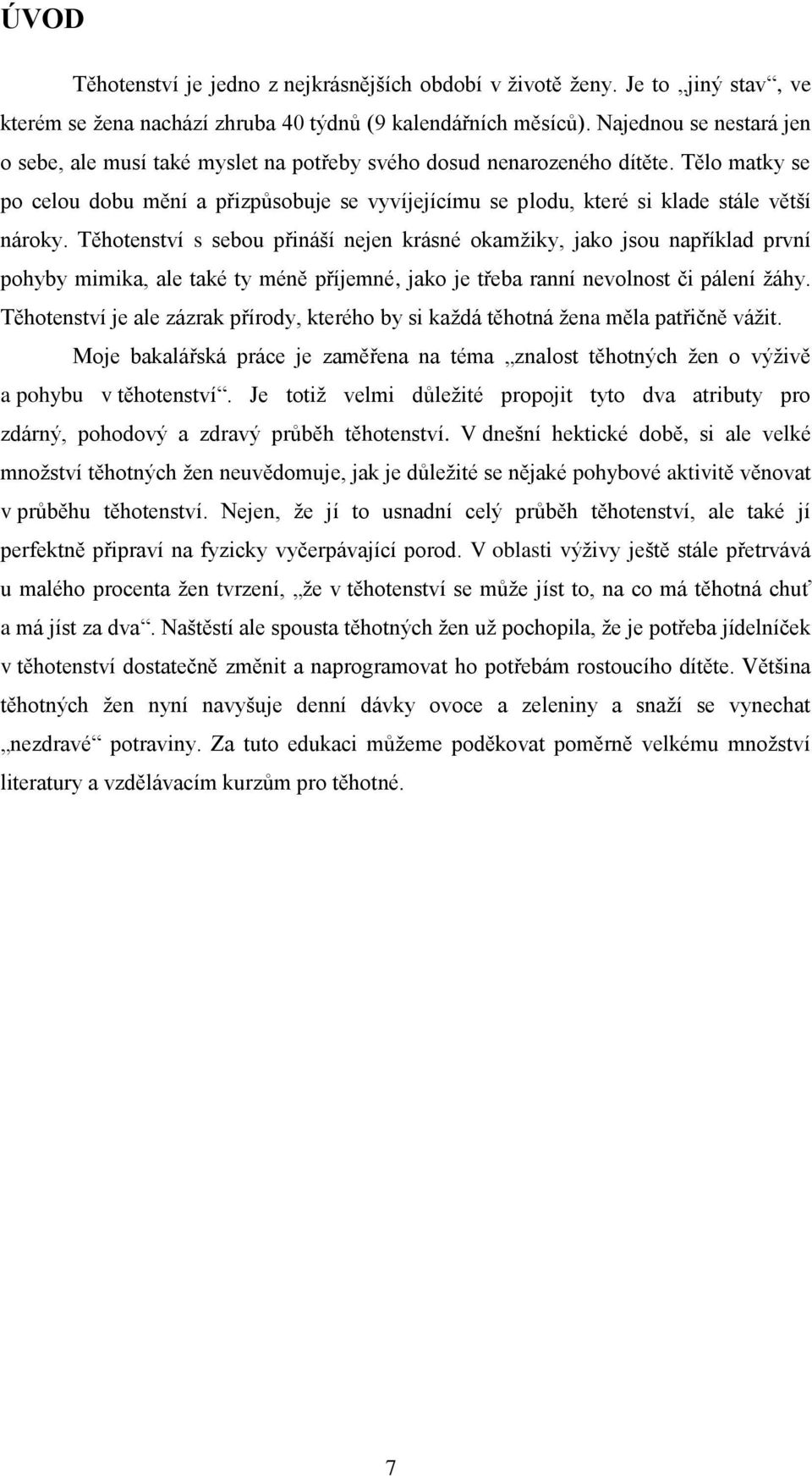 Těhotenství s seou přináší nejen krásné okmžiky, jko jsou npříkld první pohyy mimik, le tké ty méně příjemné, jko je tře rnní nevolnost či pálení žáhy.