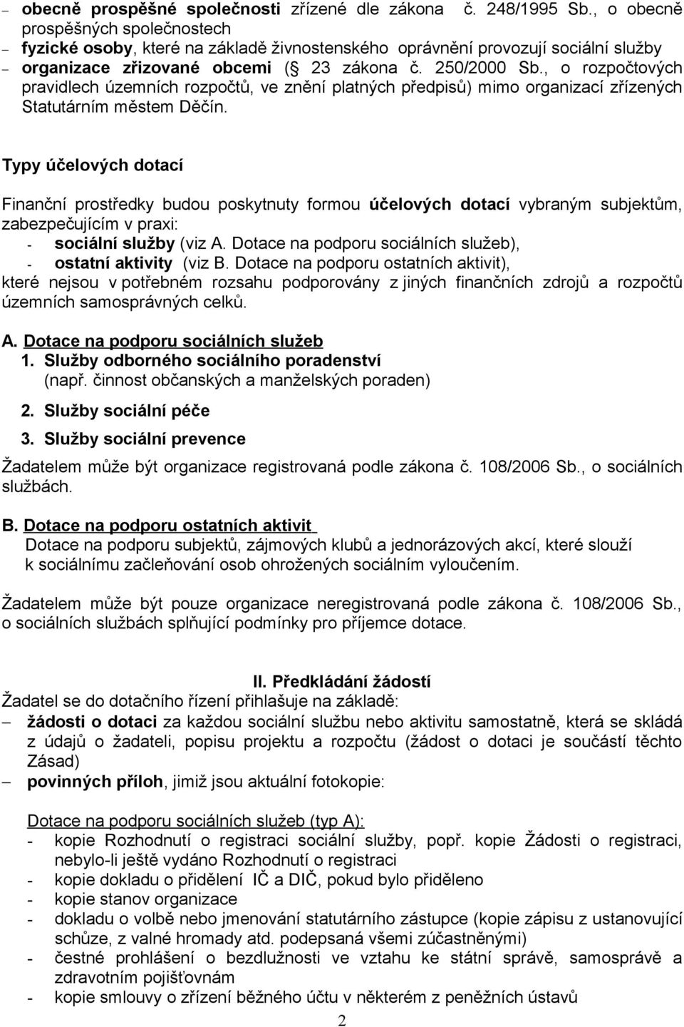 , o rozpočtových pravidlech územních rozpočtů, ve znění platných předpisů) mimo organizací zřízených Statutárním městem Děčín.