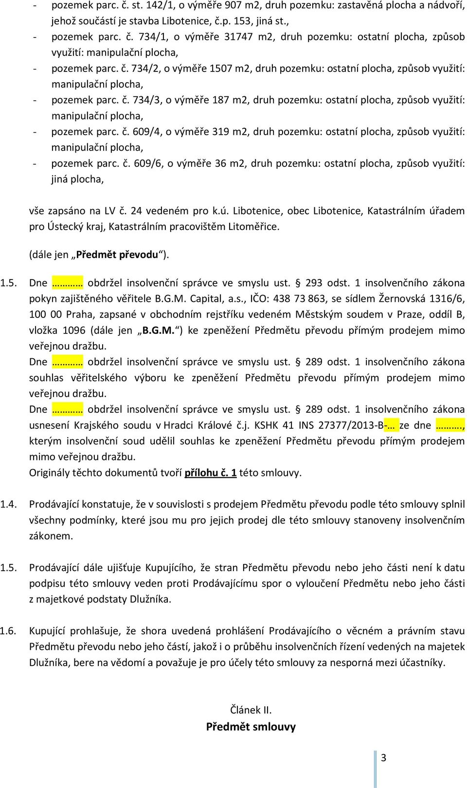 734/3, o výměře 187 m2, druh pozemku: ostatní plocha, způsob využití: manipulační plocha, - pozemek parc. č.