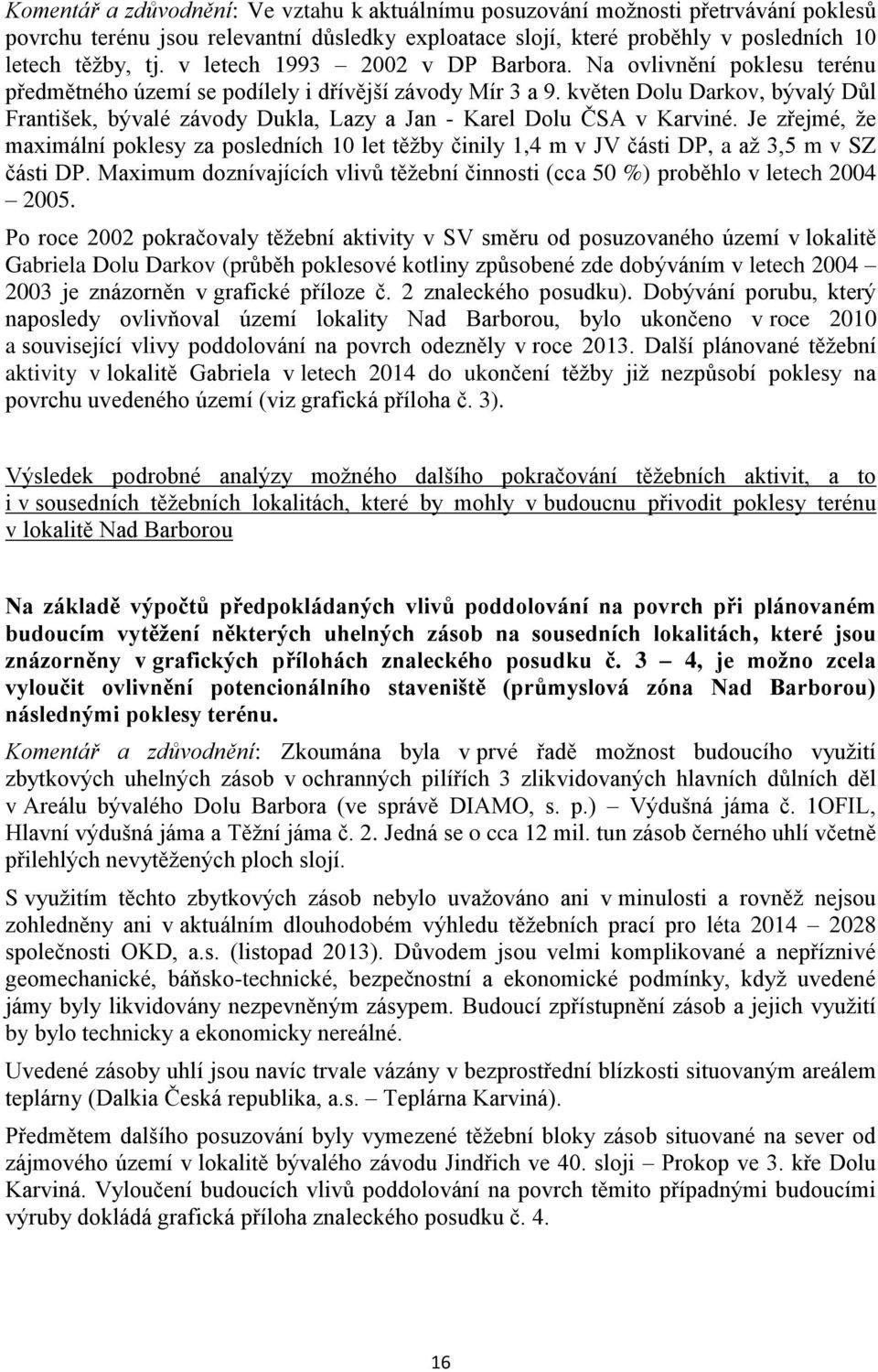 květen Dolu Darkov, bývalý Důl František, bývalé závody Dukla, Lazy a Jan - Karel Dolu ČSA v Karviné.