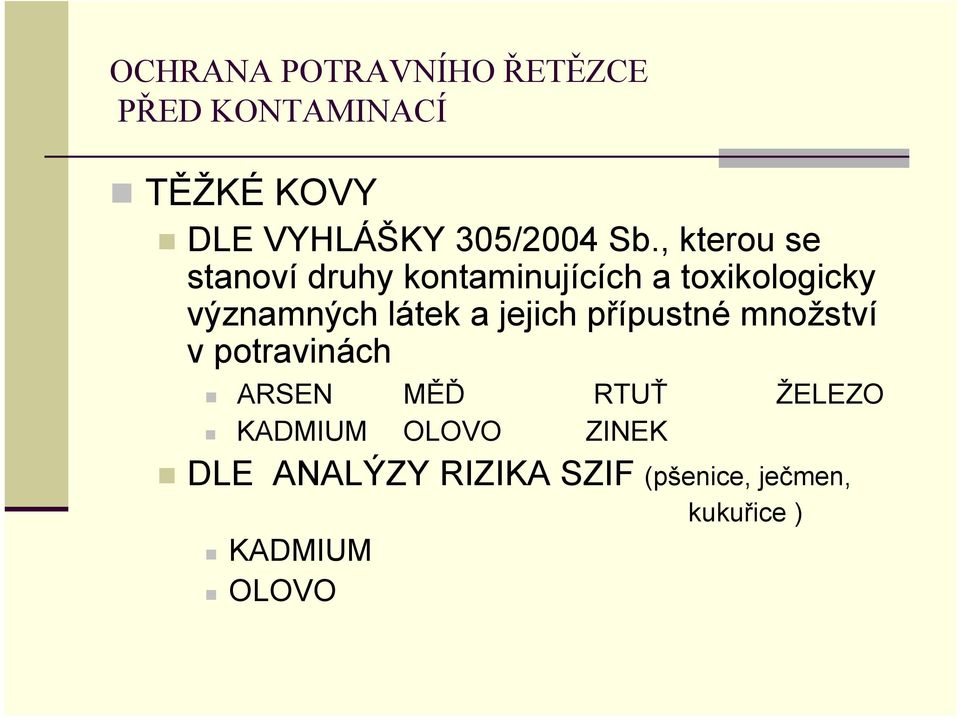 látek a jejich přípustné množství v potravinách ARSEN MĚĎ RTUŤ ŽELEZO