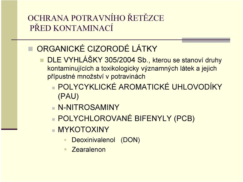 jejich přípustné množství v potravinách POLYCYKLICKÉ AROMATICKÉ UHLOVODÍKY