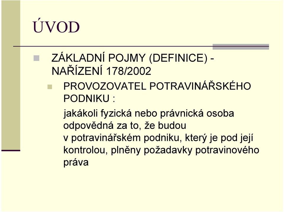 právnická osoba odpovědná za to, že budou v potravinářském