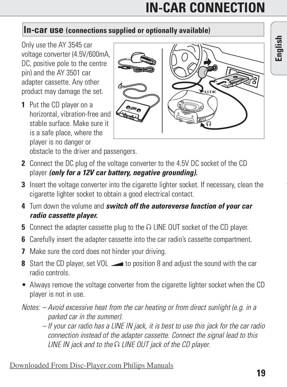 4,5 V DC 1 Put the CD player on a horizontal, vibration-free and stable surface. Make sure it is a safe place, where the player is no danger or obstacle to the driver and passengers.