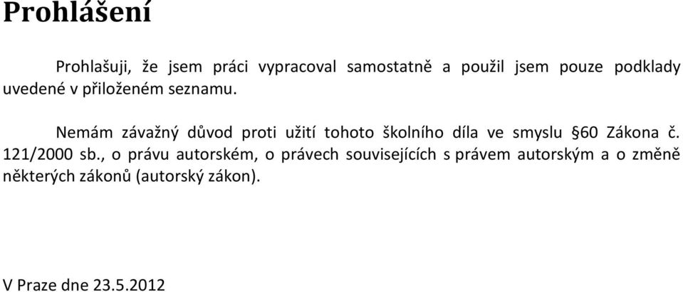 Nemám závažný důvod proti užití tohoto školního díla ve smyslu 60 Zákona č.