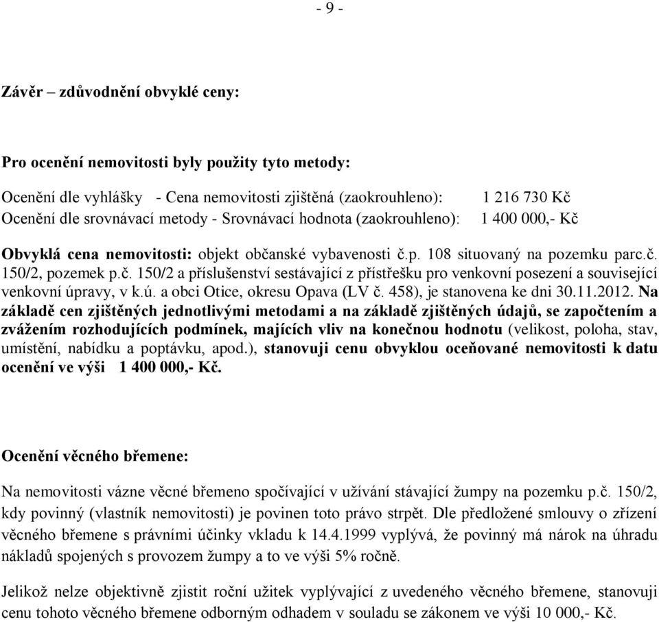 ú. a obci Otice, okresu Opava (LV č. 458), je stanovena ke dni 30.11.2012.