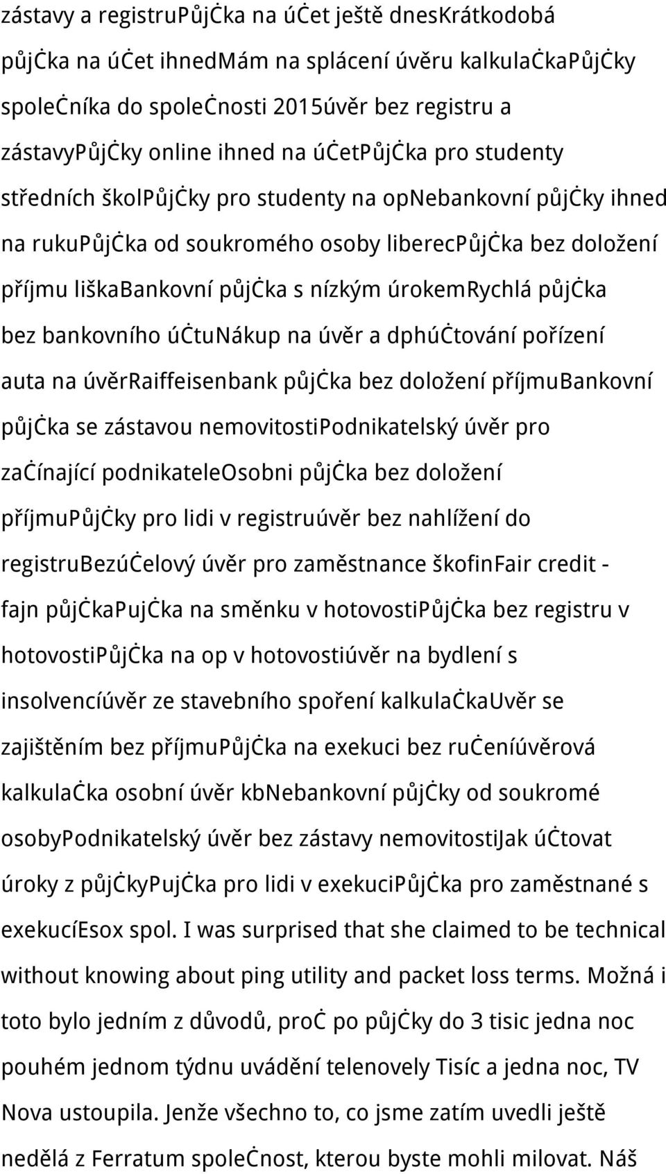 půjčka bez bankovního účtunákup na úvěr a dphúčtování pořízení auta na úvěrraiffeisenbank půjčka bez doložení příjmubankovní půjčka se zástavou nemovitostipodnikatelský úvěr pro začínající