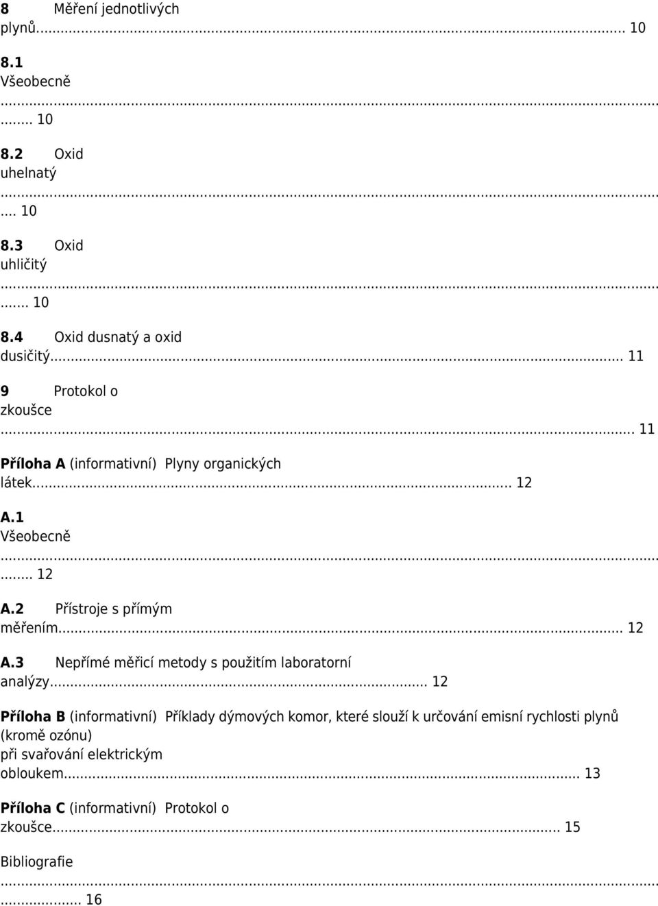 .. 12 A.3 Nepřímé měřicí metody s použitím laboratorní analýzy.