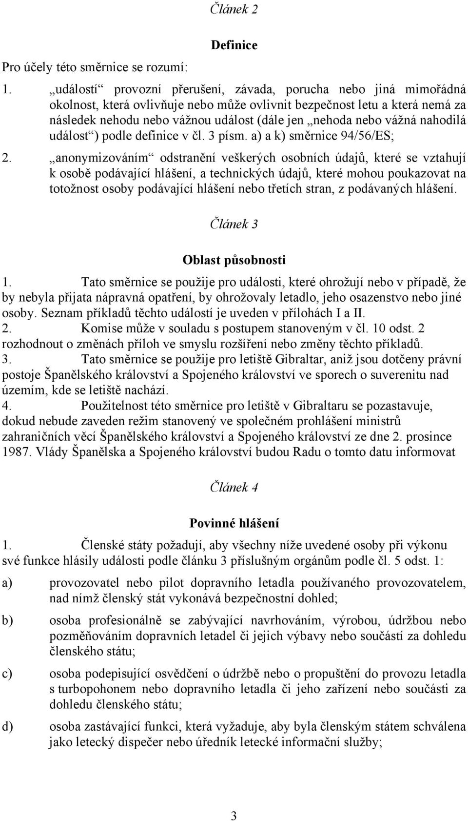 vážná nahodilá událost ) podle definice v čl. 3 písm. a) a k) směrnice 94/56/ES; 2.