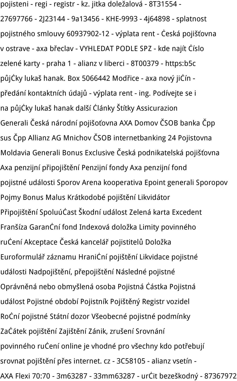 kde najít číslo zelené karty - praha 1 - alianz v liberci - 8T00379 - https:b5c půjčky lukaš hanak. Box 5066442 Modřice - axa nový jičín - předání kontaktních údajů - výplata rent - ing.