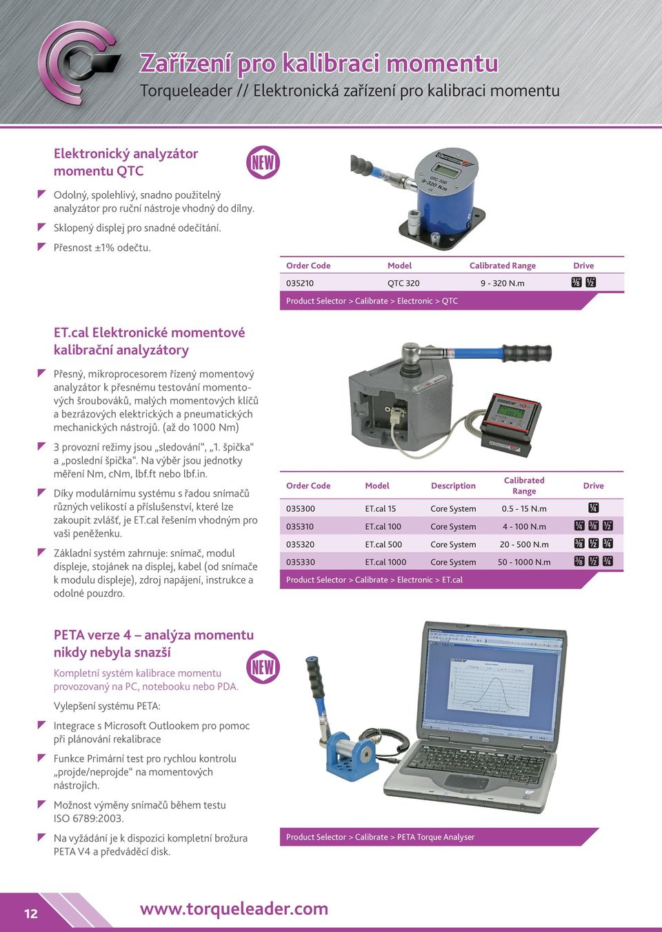 cal Elektrnické mmentvé kalibrační analyzátry Přený, mikrprcerem řízený mmentvý analyzátr k přenému tetvání mmentvých šrubváků, malých mmentvých klíčů a bezrázvých elektrických a pneumatických