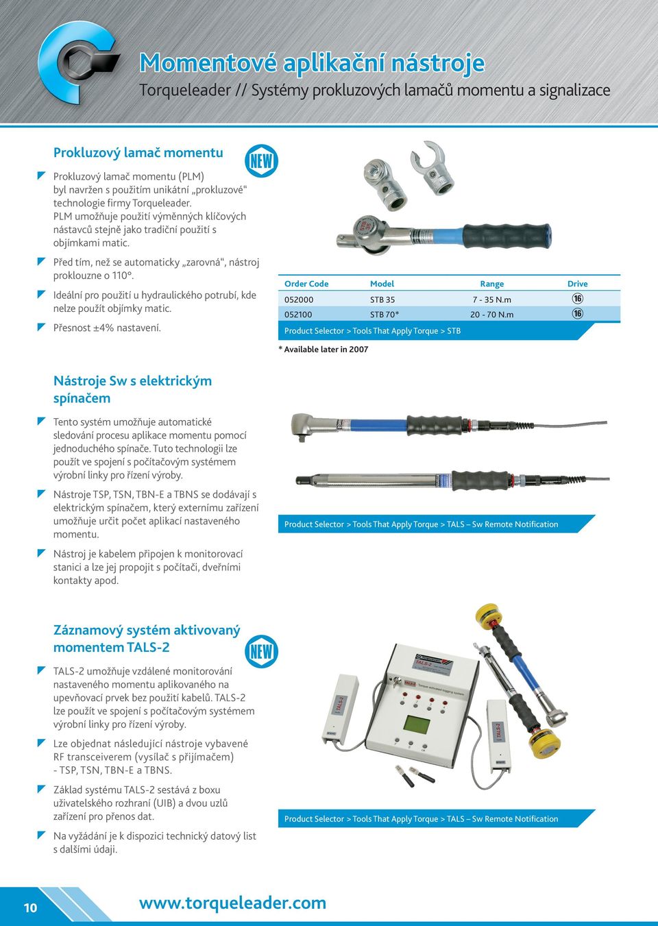 Ideální pr pužití u hydraulickéh ptrubí, kde nelze pužít bjímky matic. Přent ±4% natavení. 052000 STB 35 7-35 N.m 052100 STB 70* 20-70 N.
