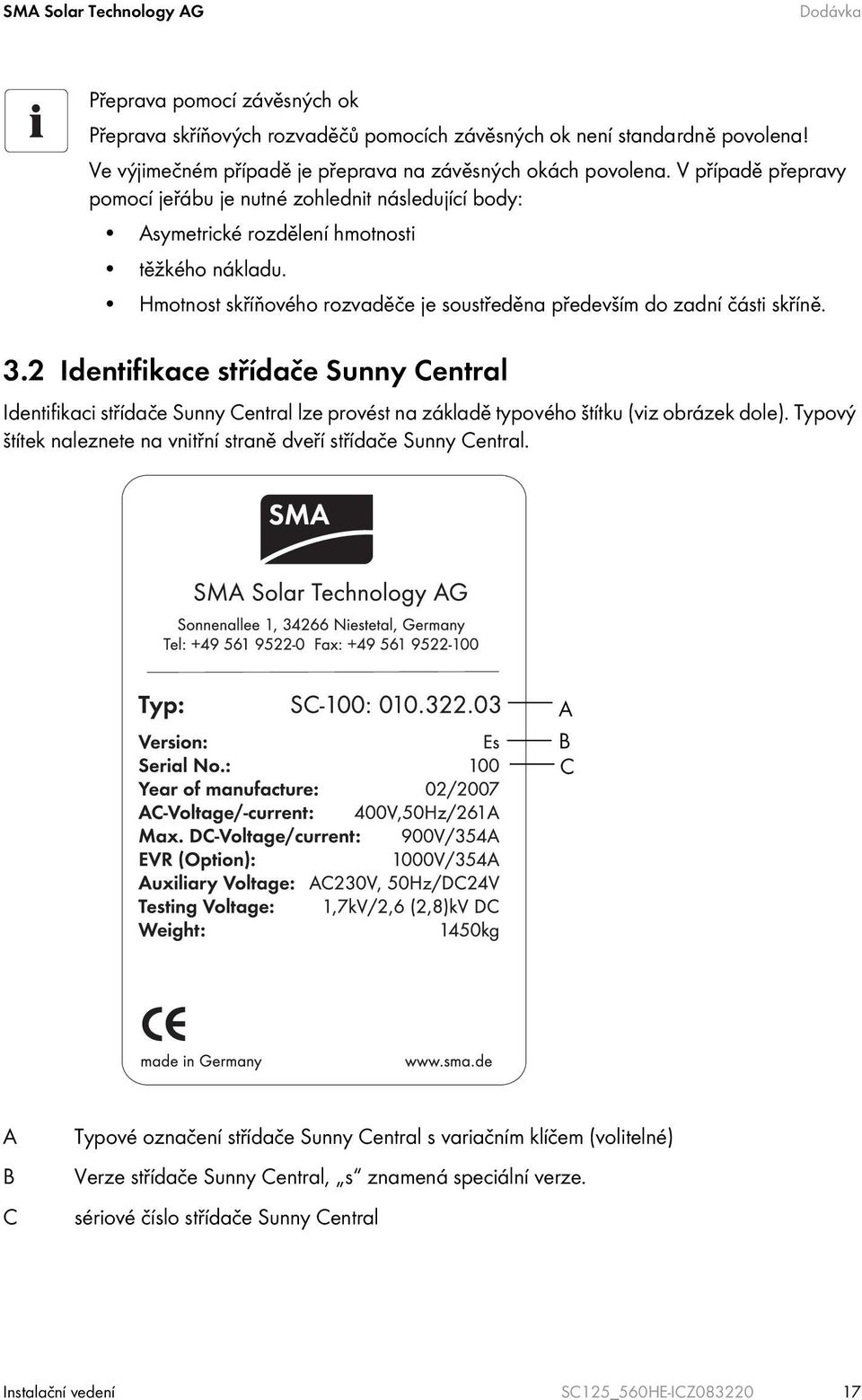 2 Identifikace střídače Sunny Central Identifikaci střídače Sunny Central lze provést na základě typového štítku (viz obrázek dole).
