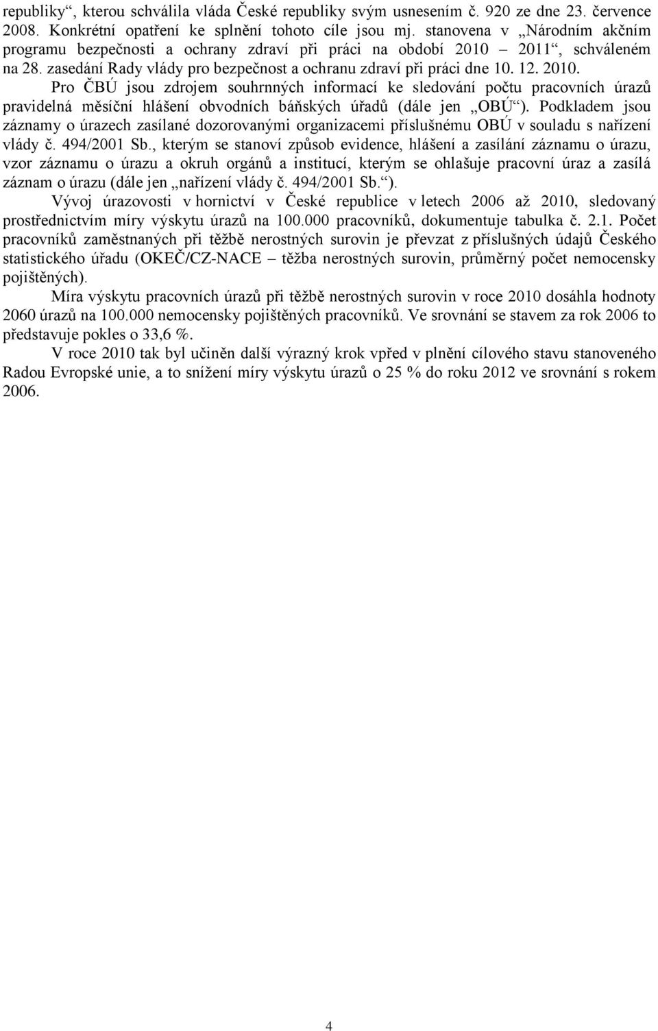 2011, schváleném na 28. zasedání Rady vlády pro bezpečnost a ochranu zdraví při práci dne 10. 12. 2010.