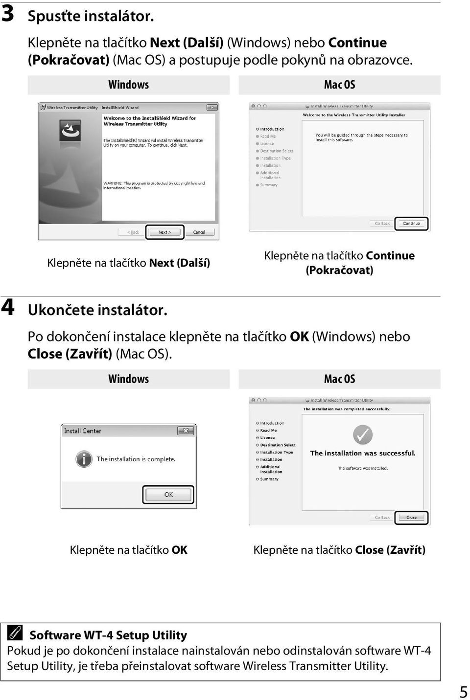 Po dokončení instalace klepněte na tlačítko OK (Windows) nebo Close (Zavřít) (Mac OS).