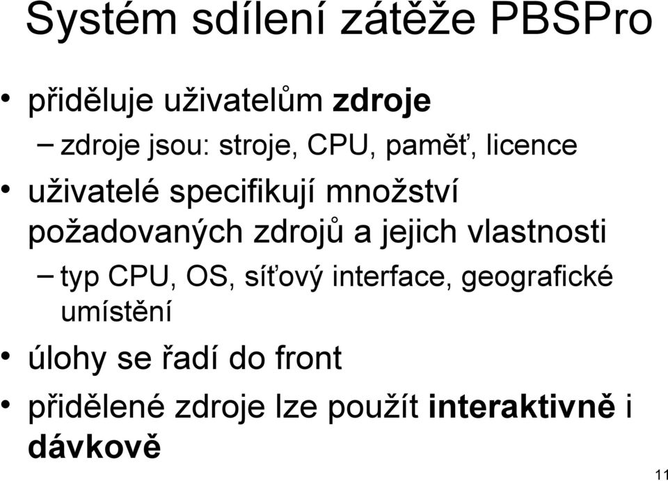 zdrojů a jejich vlastnosti typ CPU, OS, síťový interface, geografické