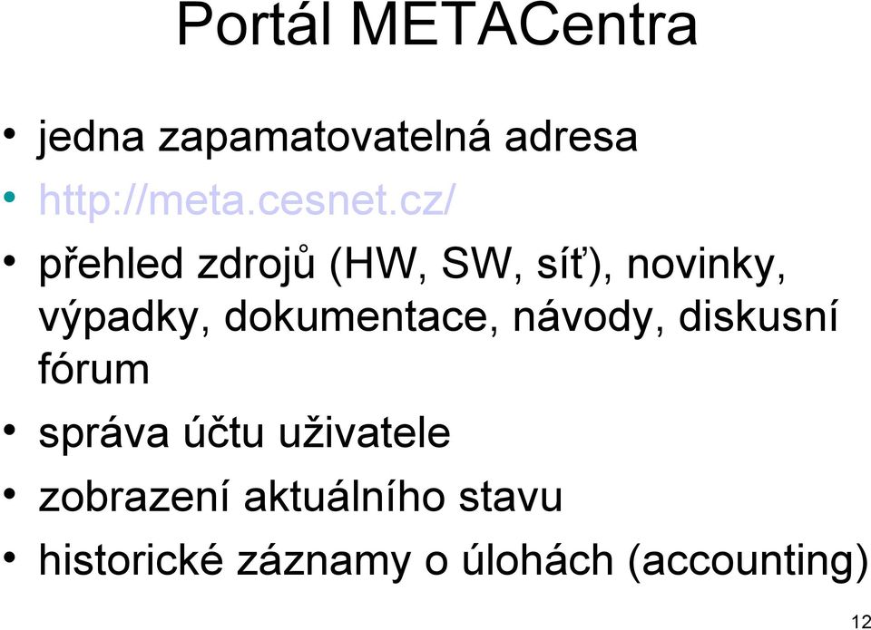 cz/ přehled zdrojů (HW, SW, síť), novinky, výpadky,