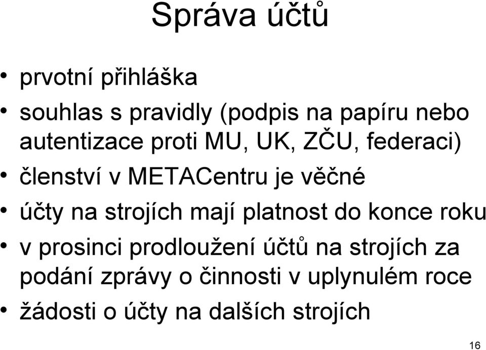 na strojích mají platnost do konce roku v prosinci prodloužení účtů na