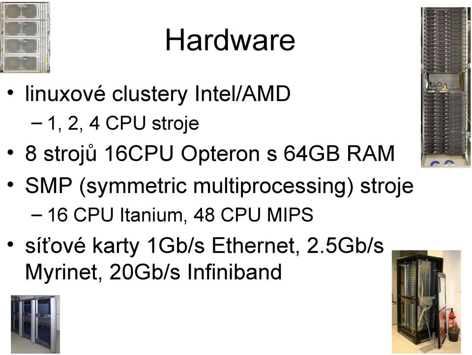 multiprocessing) stroje 16 CPU Itanium, 48 CPU MIPS