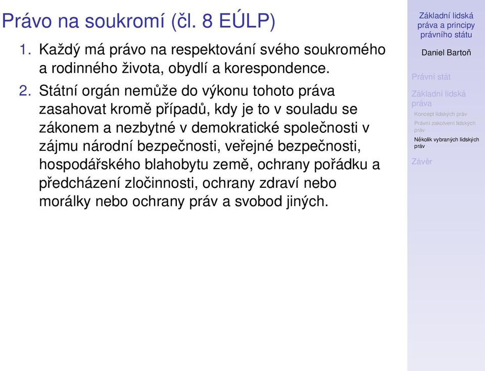 demokratické společnosti v zájmu národní bezpečnosti, veřejné bezpečnosti, hospodářského blahobytu země, ochrany pořádku