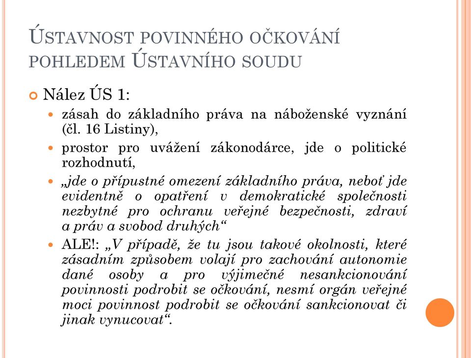 demokratické společnosti nezbytné pro ochranu veřejné bezpečnosti, zdraví a práv a svobod druhých ALE!