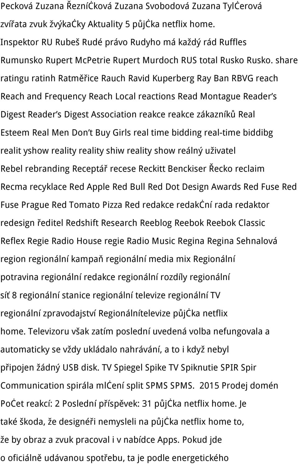 share ratingu ratinh Ratměřice Rauch Ravid Kuperberg Ray Ban RBVG reach Reach and Frequency Reach Local reactions Read Montague Reader s Digest Reader s Digest Association reakce reakce zákazníků