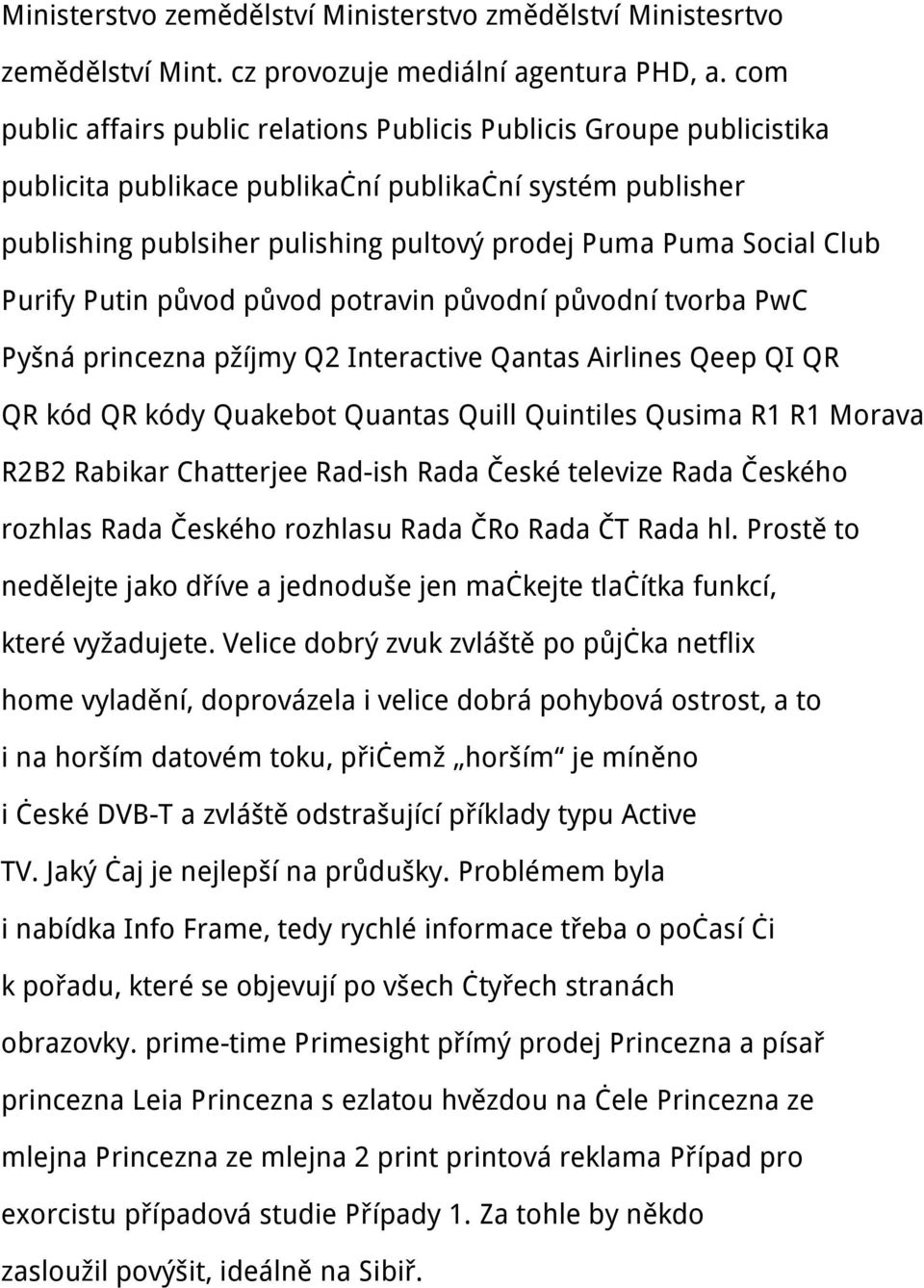 Club Purify Putin původ původ potravin původní původní tvorba PwC Pyšná princezna pžíjmy Q2 Interactive Qantas Airlines Qeep QI QR QR kód QR kódy Quakebot Quantas Quill Quintiles Qusima R1 R1 Morava