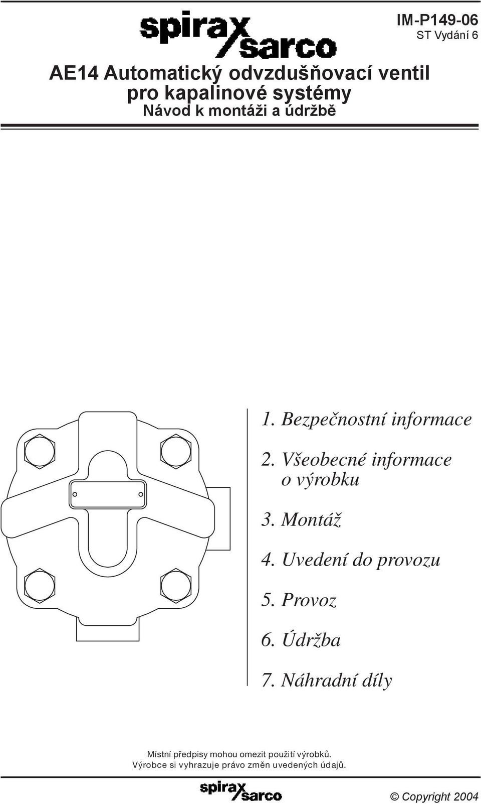 Montáž 4. Uvedení do provozu 5. Provoz 6. Údržba 7.