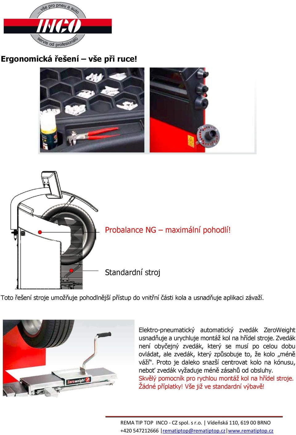 Elektro-pneumatický automatický zvedák ZeroWeight usnadňuje a urychluje montáž kol na hřídel stroje.