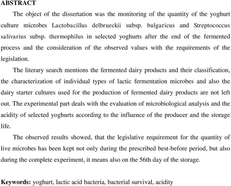 The literary search mentions the fermented dairy products and their classification, the characterization of individual types of lactic fermentation microbes and also the dairy starter cultures used