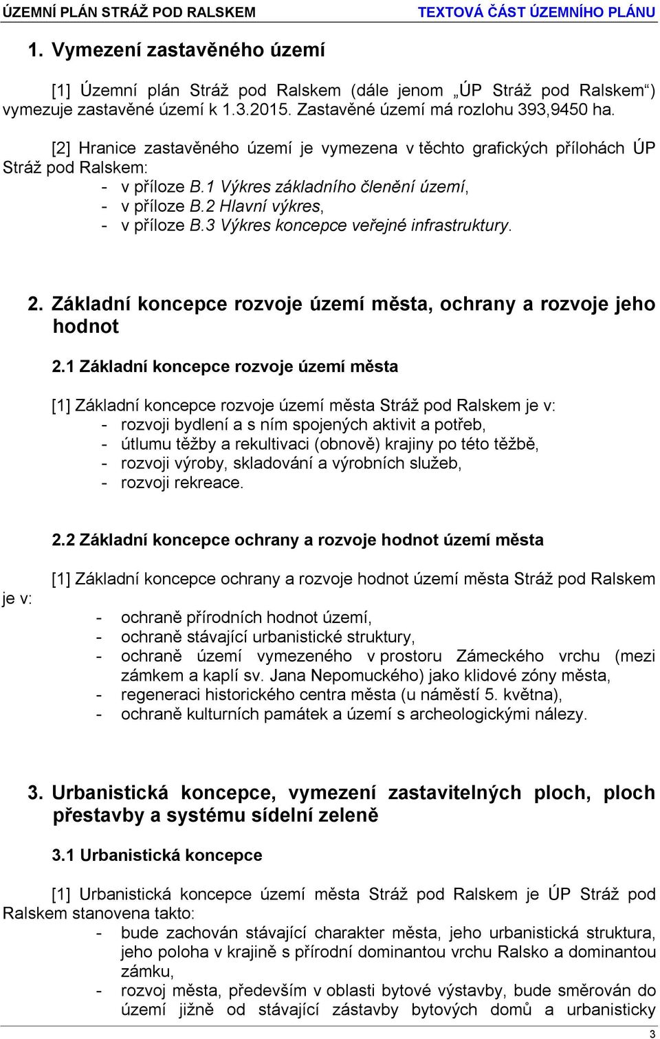 3 Výkres koncepce veřejné infrastruktury. 2. Základní koncepce rozvoje území města, ochrany a rozvoje jeho hodnot 2.