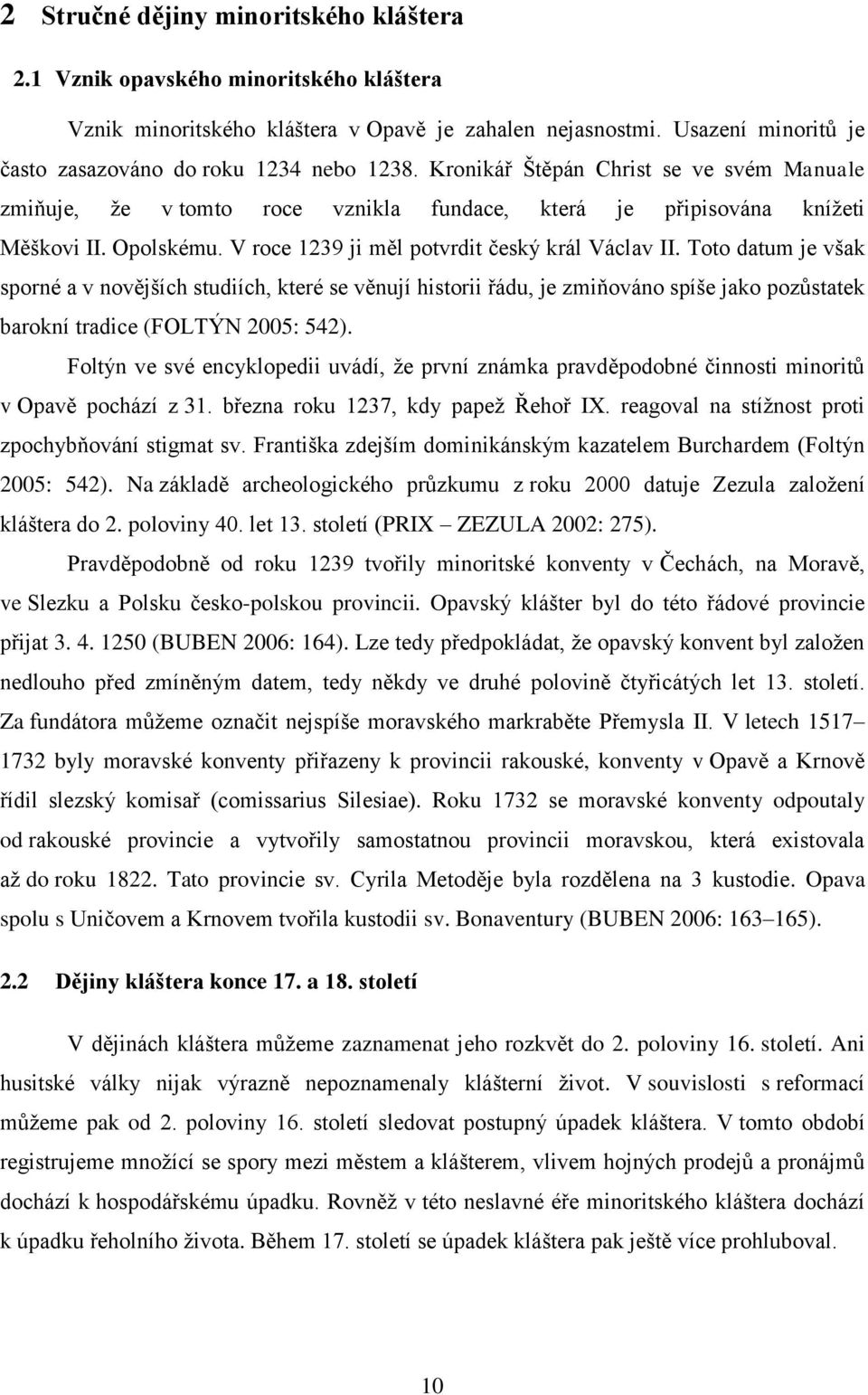 V roce 1239 ji měl potvrdit český král Václav II.