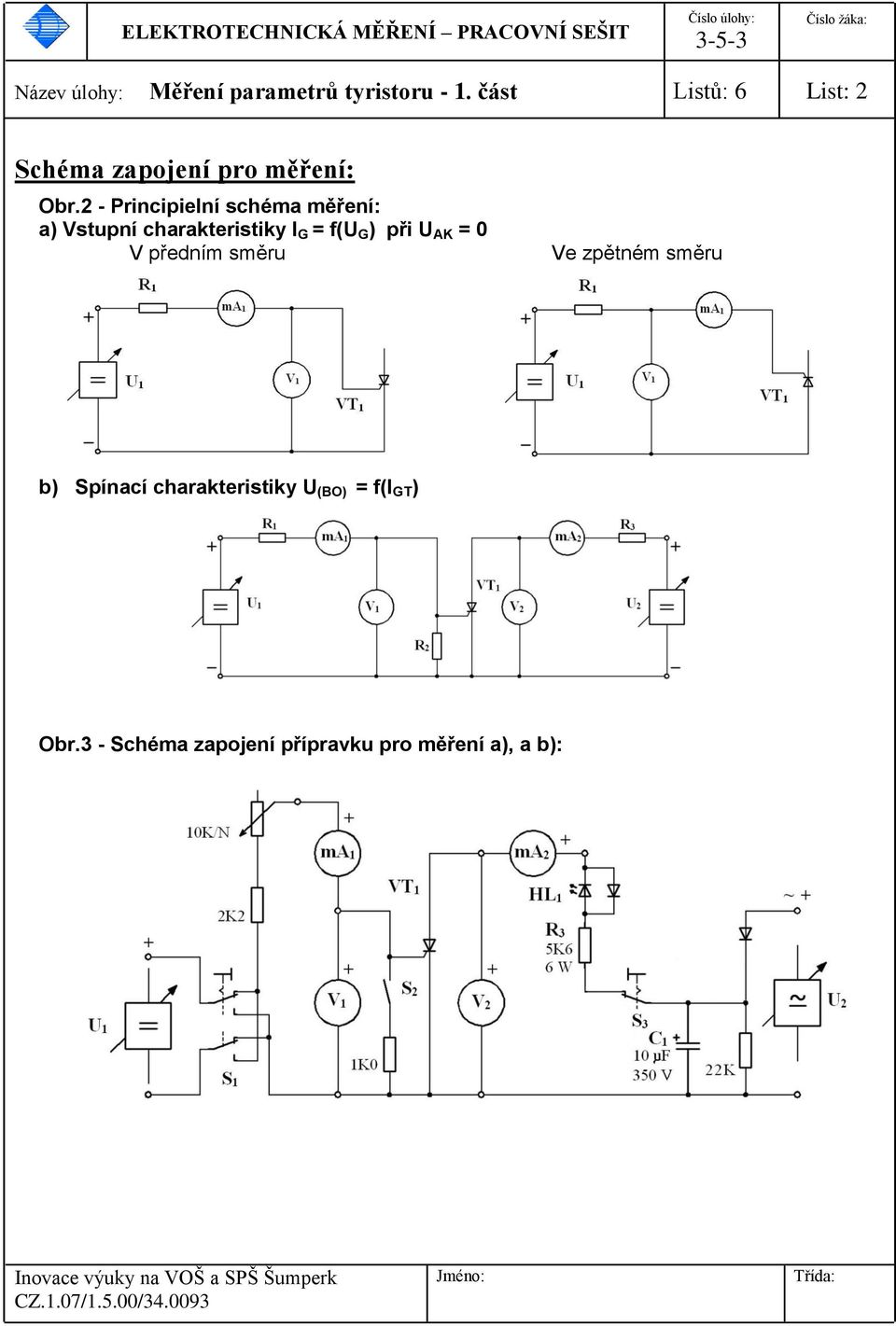 2 - Principielní schéma měření: a) Vstupní charakteristiky I G = f(u G ) při U