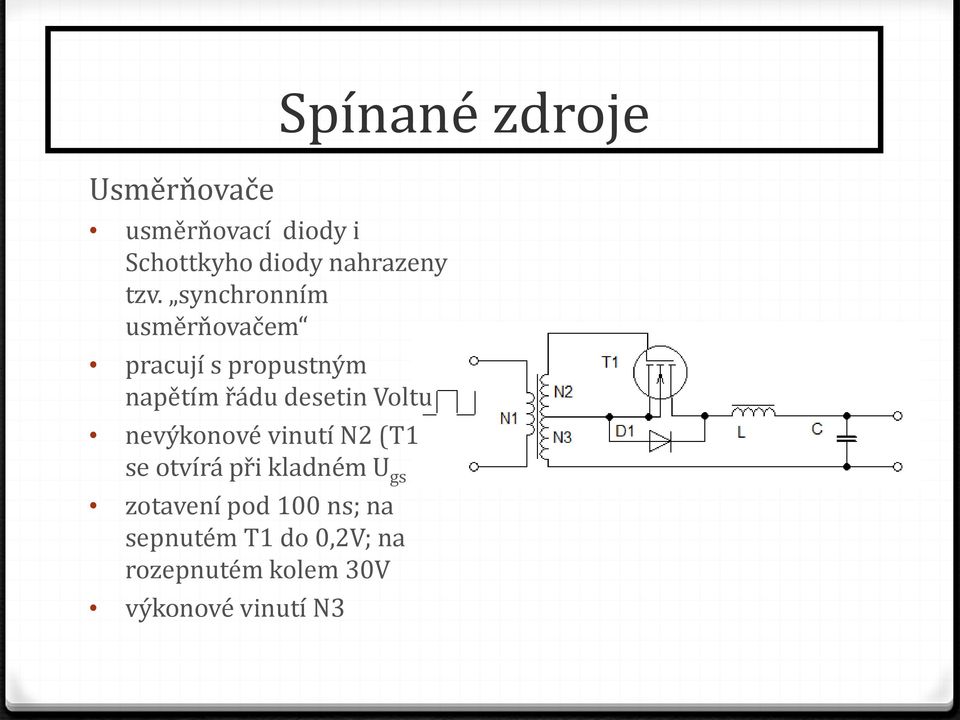 nevýkonové vinutí N2 (T1 se otvírá při kladném U gs zotavení pod 100 ns;