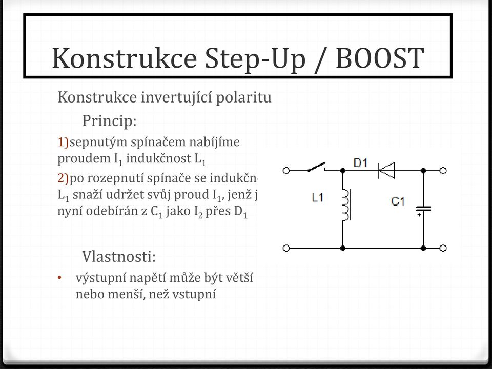 spínače se indukčnost L 1 snaží udržet svůj proud I 1, jenž je nyní odebírán