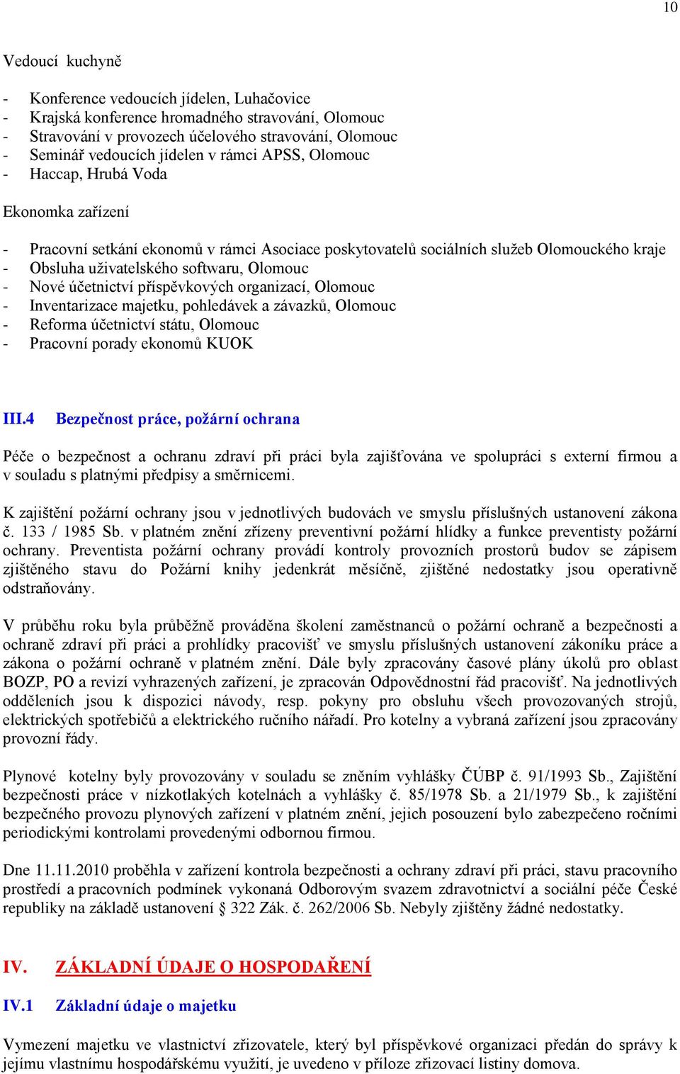 Nové účetnictví příspěvkových organizací, Olomouc - Inventarizace majetku, pohledávek a závazků, Olomouc - Reforma účetnictví státu, Olomouc - Pracovní porady ekonomů KUOK III.