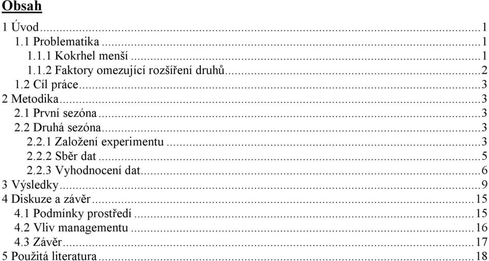 .. 3 2.2.2 Sběr dat... 5 2.2.3 Vyhodnocení dat... 6 3 Výsledky... 9 4 Diskuze a závěr... 15 4.