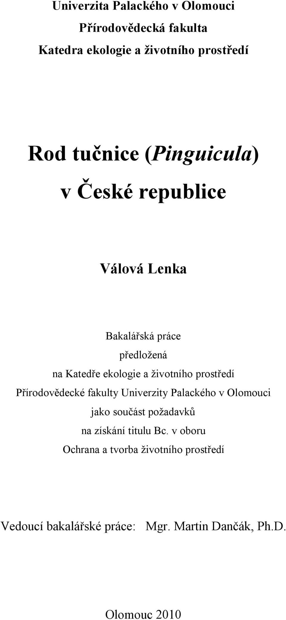 prostředí Přírodovědecké fakulty Univerzity Palackého v Olomouci jako součást požadavků na získání titulu