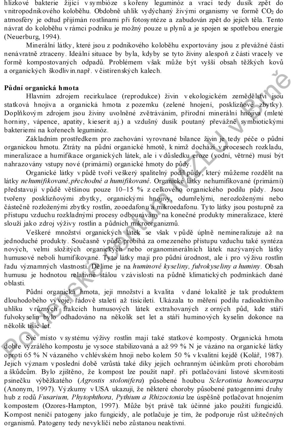 Tento návrat do koloběhu v rámci podniku je možný pouze u plynů a je spojen se spotřebou energie (Neuerburg, 1994).