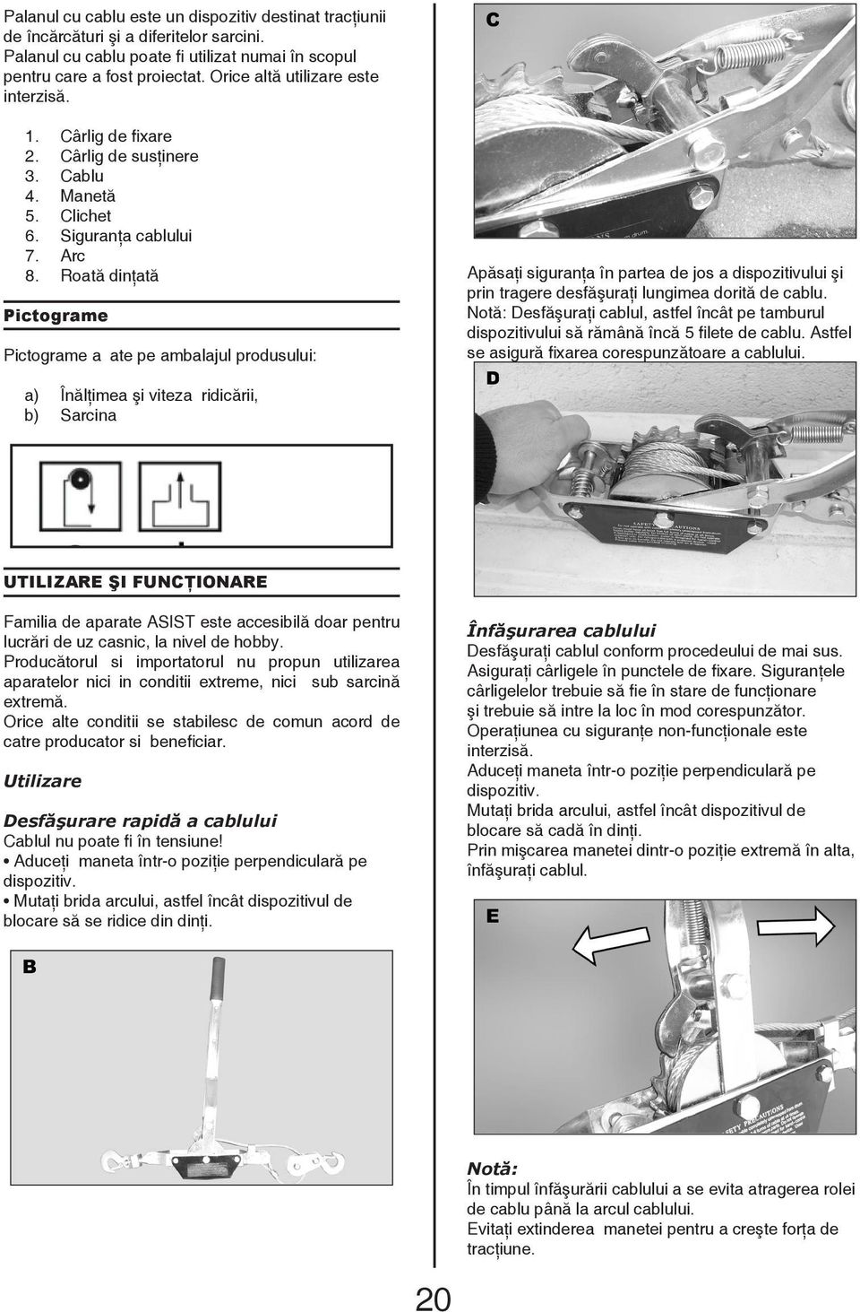 Roată dinţată Pictograme Pictograme aflate pe ambalajul produsului: Apăsaţi siguranţa în partea de jos a dispozitivului şi prin tragere desfăşuraţi lungimea dorită de cablu.