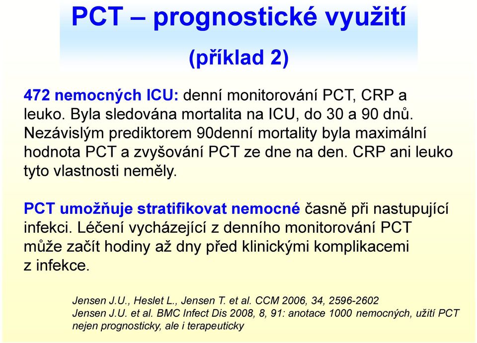 PCT umožňuje stratifikovat nemocné časně při nastupující infekci.