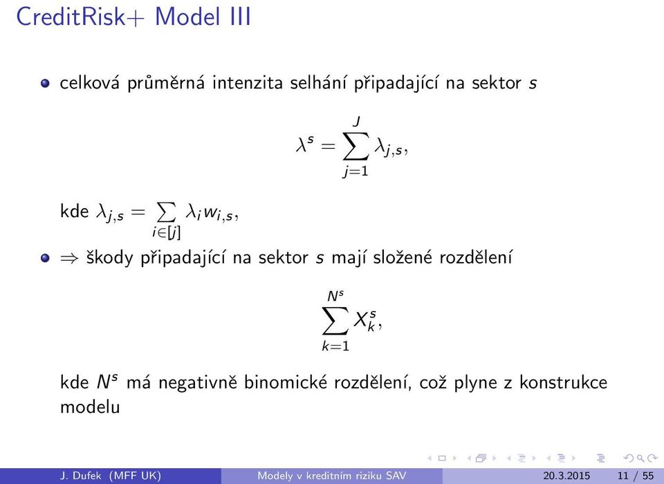 rozdlenэ Xk s, N s k=1 kde N s mс negativn binomickщ rozdlenэ, co plyne z