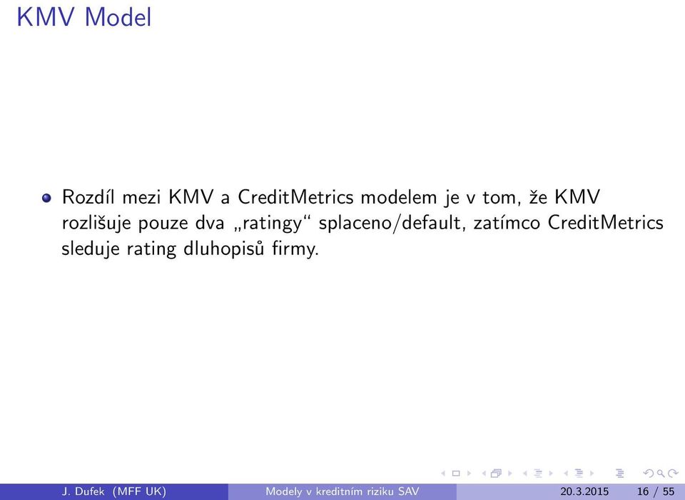 zatэmco CreditMetrics sleduje rating dluhopis firmy. J.