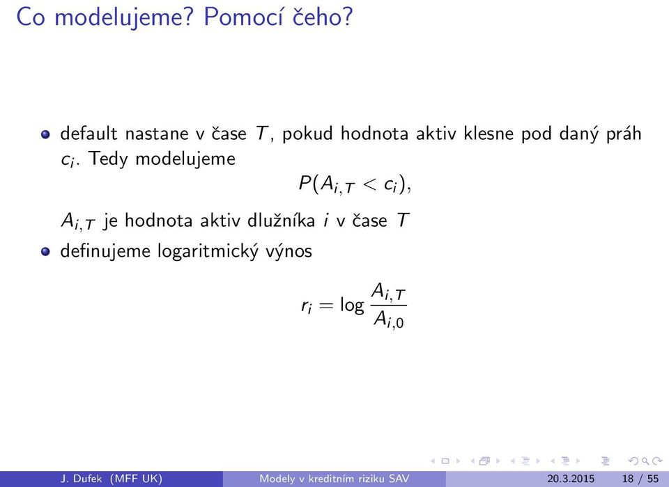 Tedy modelujeme P(A i,t < c i ), A i,t je hodnota aktiv dlunэka i v ase