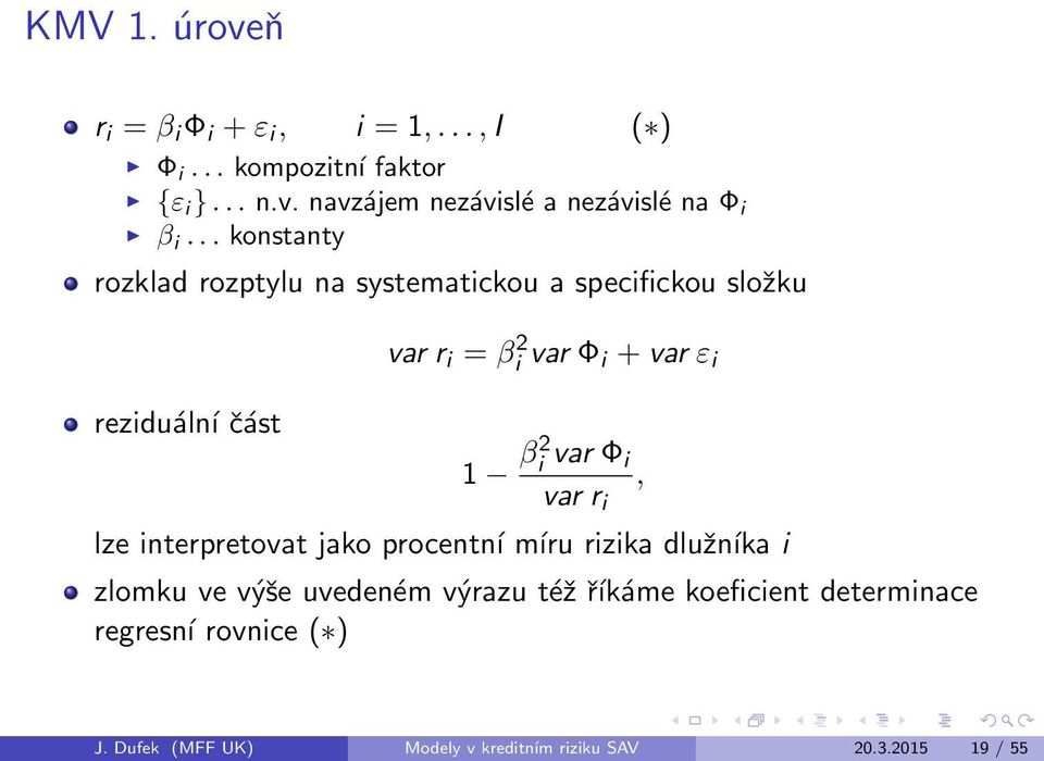 2 i var i var r i, lze interpretovat jako procentnэ mэru rizika dlunэka i zlomku ve v e uvedenщm vrazu tщ эkсme