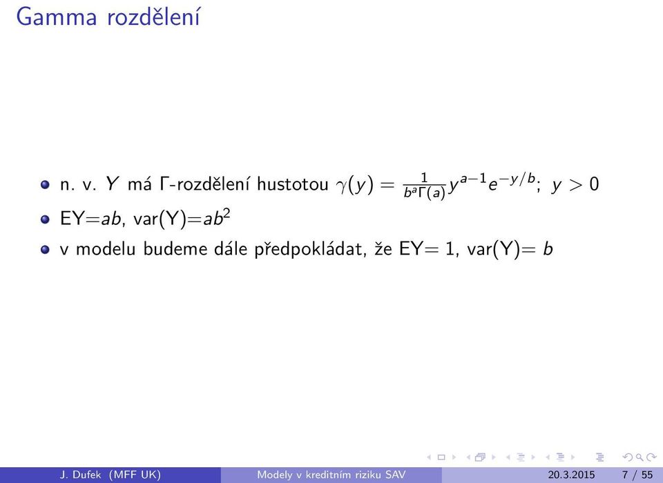 y > 0 EY=ab, var(y)=ab 2 v modelu budeme dсle